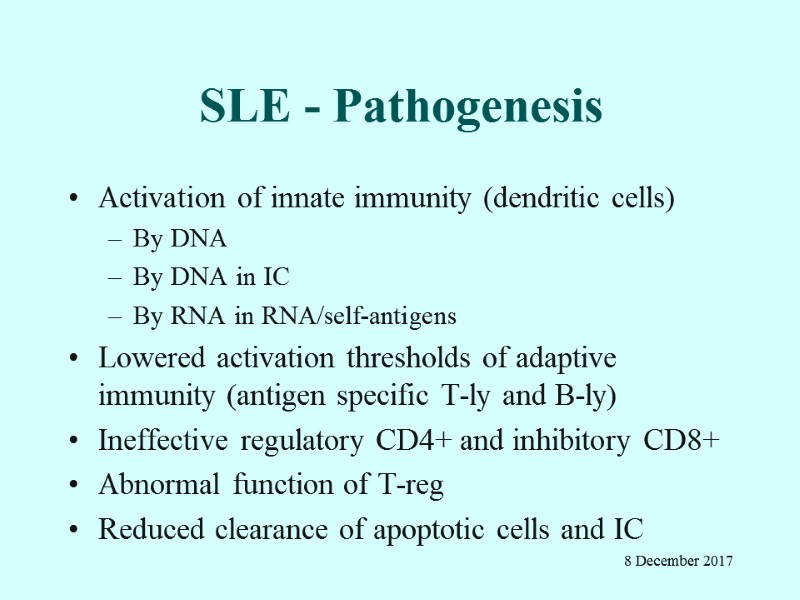 SLE - Pathogenesis Activation of innate immunity (dendritic cells) By DNA By DNA in